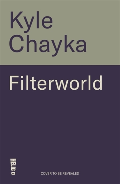 FILTERWORLDHOW ALGORITHMS MAKE EVERYTHING THE SAME