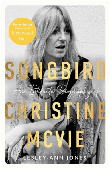SONGBIRDAN INTIMATE BIOGRAPHY OF CHRISTINE MCVIE