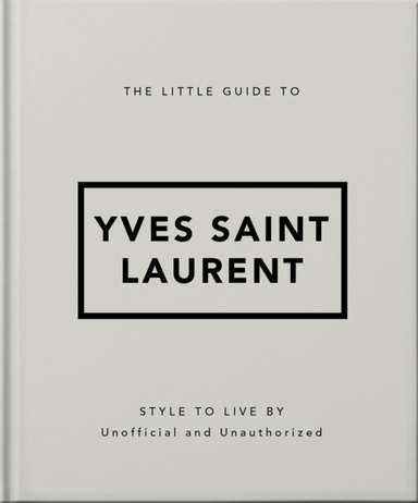THE LITTLE GUIDE TO YVES SAINT LAURENT