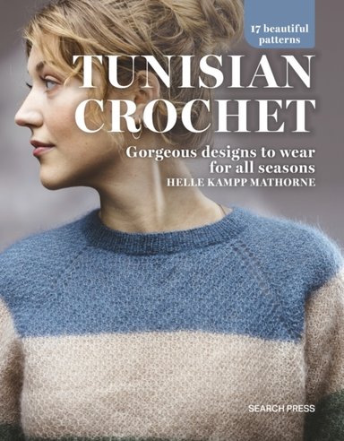 TUNISIAN CROCHETGORGEOUS DESIGNS TO WEAR FOR ALL SEASONS