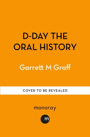 WHEN THE SEA CAME ALIVETHE ORAL HISTORY OF D-DAY