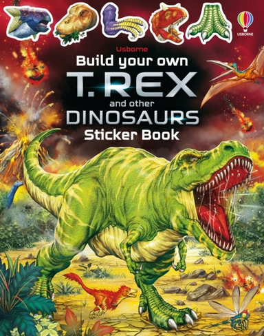 BUILD YOUR OWN T. REX AND OTHER DINOSAURS STICKER BOOK