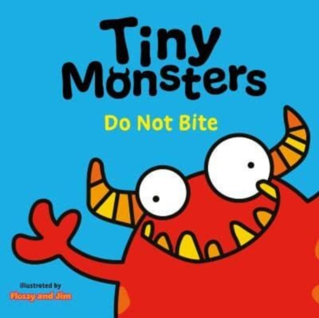 TINY MONSTERS DON'T BITE
