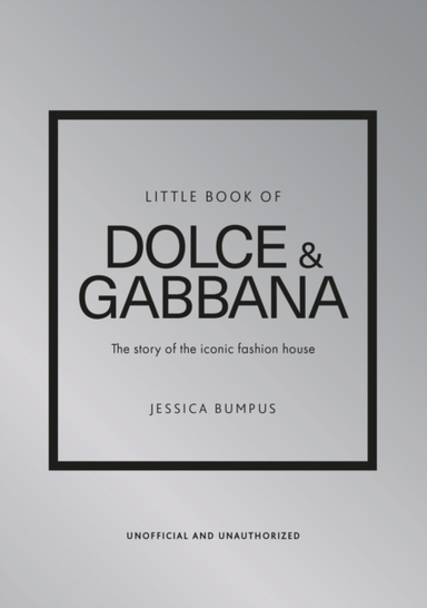LITTLE BOOK OF DOLCE & GABBANATHE STORY OF THE ICONIC FASHIO