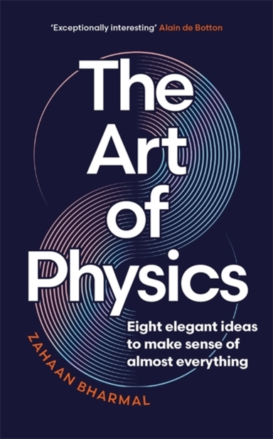 THE ART OF PHYSICSEIGHT ELEGANT IDEAS TO MAKE SENSE OF ALMOS