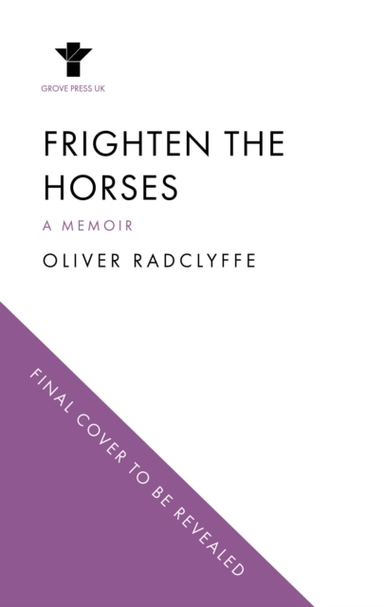 FRIGHTEN THE HORSESA MEMOIR OF TRANSITION