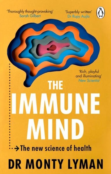 THE IMMUNE MINDTHE NEW SCIENCE OF HEALTH