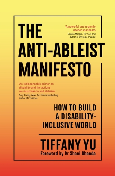 THE ANTI-ABLEIST MANIFESTOHOW TO BUILD A DISABILITY-INCLUSIV