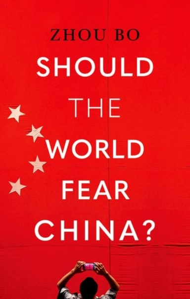 SHOULD THE WORLD FEAR CHINA?