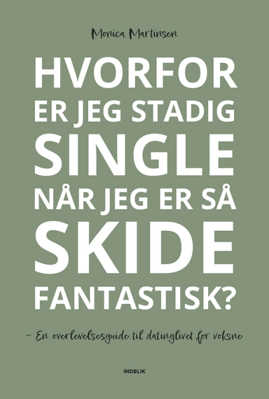 Hvorfor er jeg stadig single når jeg er så skide fantastisk?