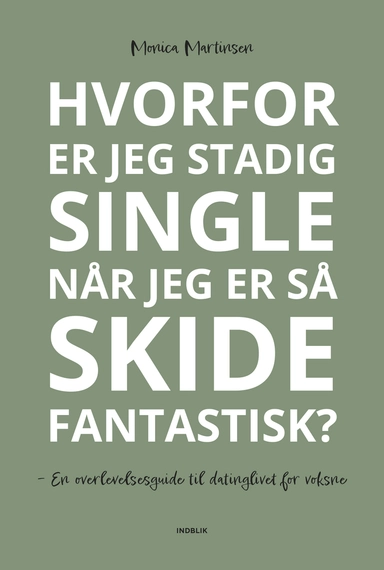 Hvorfor er jeg stadig single når jeg er så skide fantastisk?