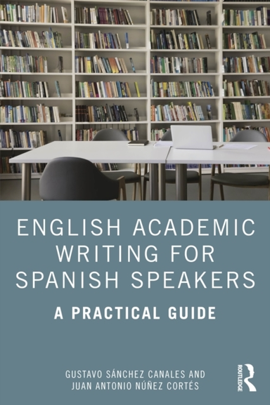 English Academic Writing For Spanish Speakers A Practical Gu