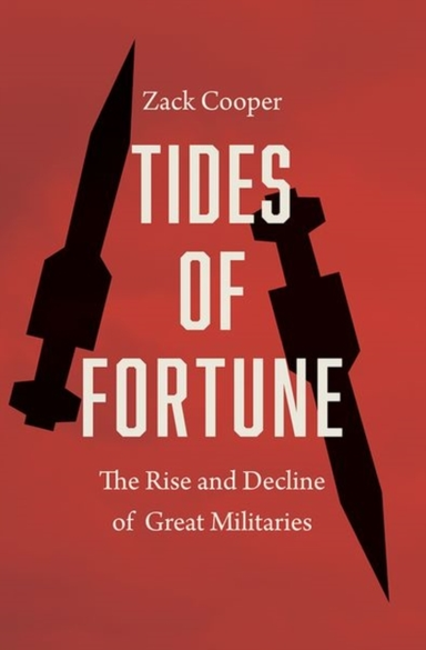 Tides Of Fortune The Rise And Decline Of Great Militaries