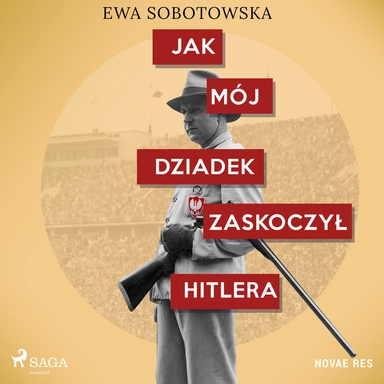 Jak mój dziadek zaskoczył Hitlera