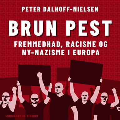 Brun pest. Fremmedhad, racisme og ny–nazisme i Europa