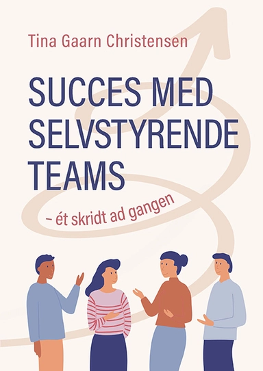Succes med selvstyrende teams – ét skridt ad gangen