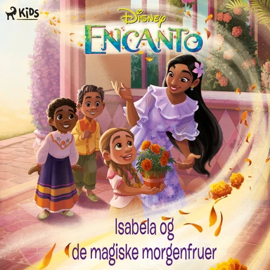 Encanto - Isabela og de magiske morgenfruer