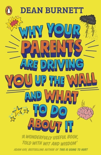 Why Your Parents Are Driving You Up The Wall And What To Do