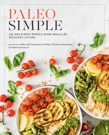 Paleo Simple 150 Delicious Whole Food Meals For Healthy Livi