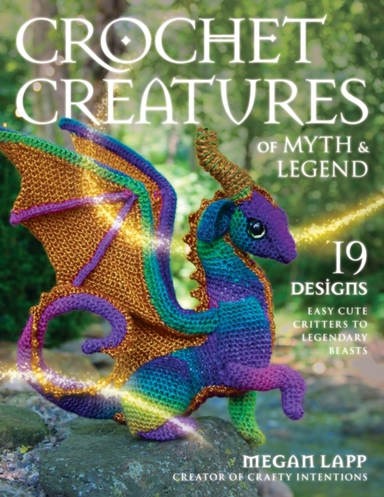 Crochet Creatures Of Myth And Legend 19 Designs Easy Cute Cr