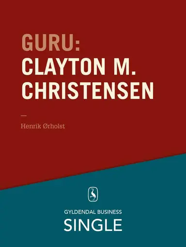 Guru Clayton M. Christensen - det innovative spring