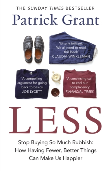 Less Stop Buying So Much Rubbish: How Having Fewer, Better T