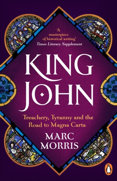 King John Treachery, Tyranny And The Road To Magna Carta