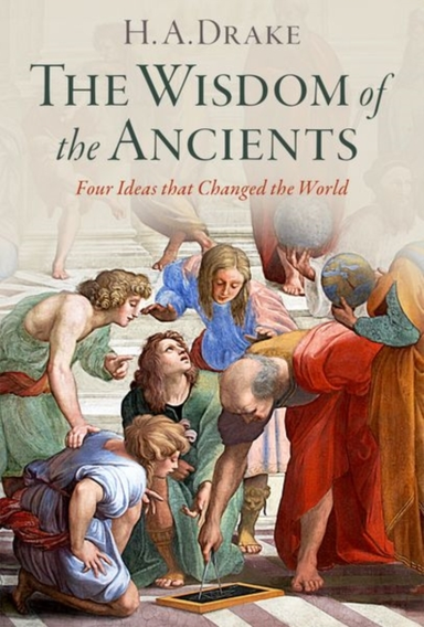 The Wisdom Of The Ancients Four Ideas That Changed The World