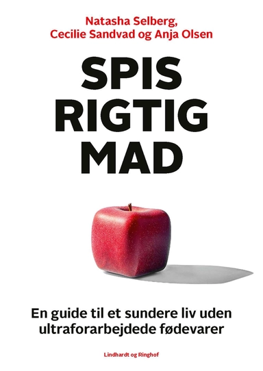 Spis rigtig mad - en guide til et sundere liv uden ultraforarbejdede fødevarer