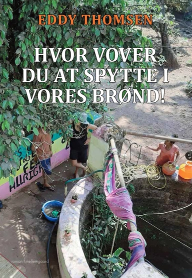 HVOR VOVER DU AT SPYTTE I VORES BRØND!