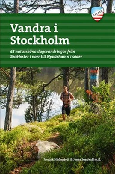 Vandra i Stockholm 1  : 62 natursköna dagsvandringar från Skokloster i norr till Nynäshamn i söder