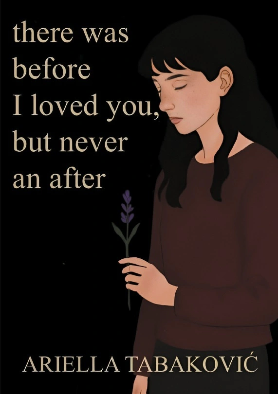 There Was Before I Loved You, But Never an After