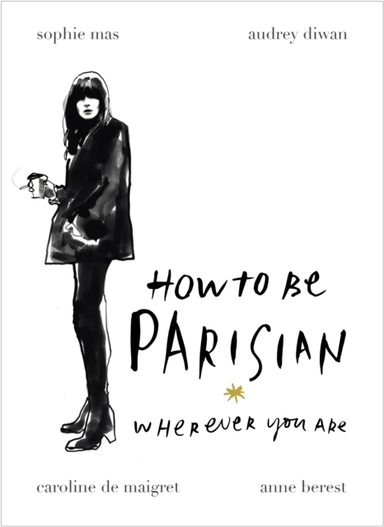 How to be Parisian - Wherever You Are