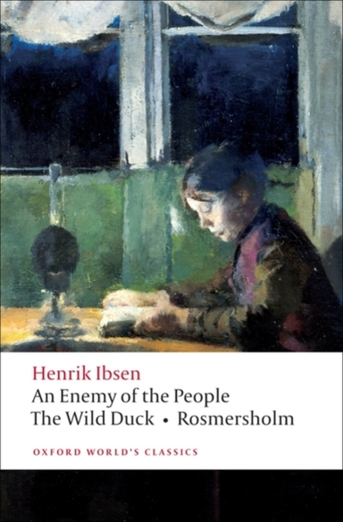 An Enemy of the People, the Wild Duck, Rosmersholm