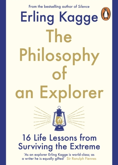 The Philosophy of an Explorer Life-lessons From Surviving