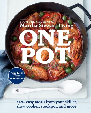 One Pot + Easy Meals From Your Skillet, Slow Cooker, Stoc