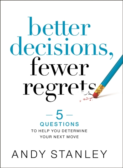 Better Decisions Fewer Regrets Questions Help You Dete