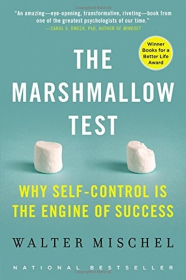 The Marshmallow Test : Why Self-control Is the Engine of Suc
