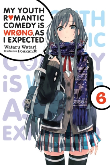 My Youth Romantic Comedy Is Wrong, as I Expected, Vol. 6 Lig