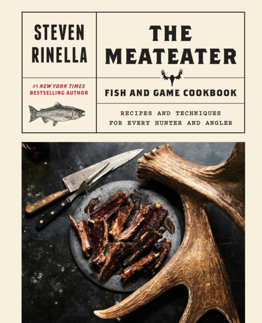 The Meateater Fish And Game Cookbook