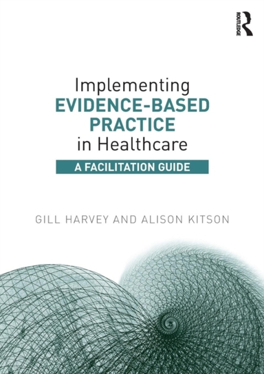 Implementing Evidence-based Practice in Healthcare a Facilit