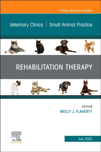 Rehabilitation Therapy, an Issue of Veterinary Clinics of No