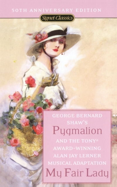 Pygmalion and My Fair Lady 50th Anniversary Edition
