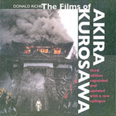 The Films of Akira Kurosawa, Third Edition, Expanded and Upd