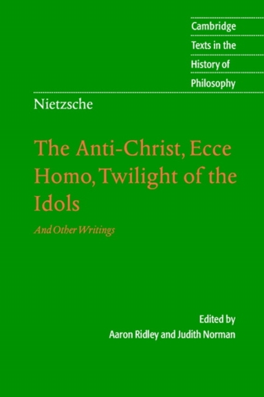 Nietzsche: the Anti-christ, Ecce Homo, Twilight of the Idols