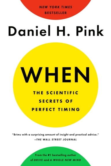 When: the Scientific Secrets of Perfect Timing