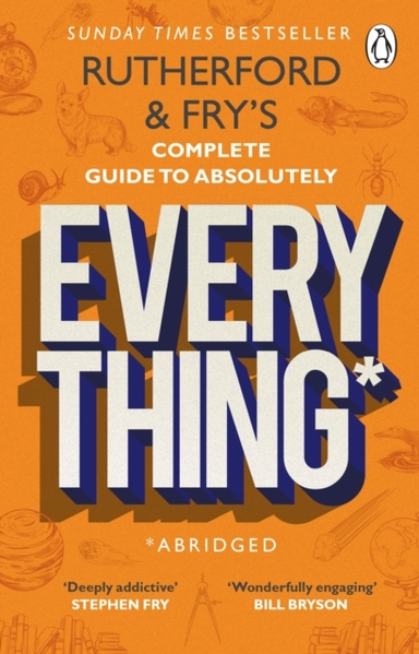 Rutherford and Fry’s Complete Guide to Absolutely Everything