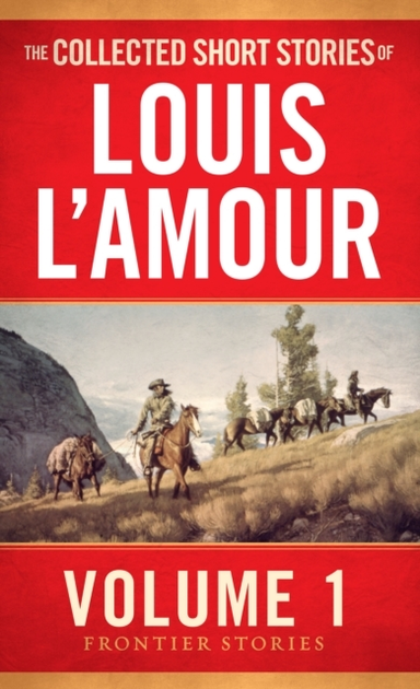 The Collected Short Stories of Louis L'amour, Volume 1 Front