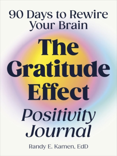The Gratitude Effect Positivity Journal Days to Rewire Yo