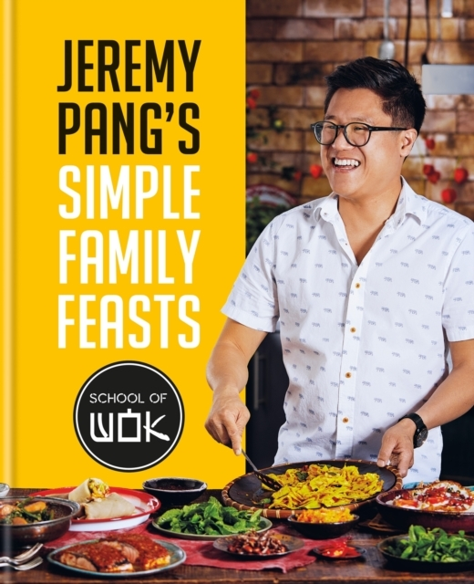 Jeremy Pang&apos;s School of Wok: Simple Family Feasts